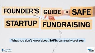 Founder's Guide to SAFE Startup Fundraising - What you don't know about SAFEs can cost you