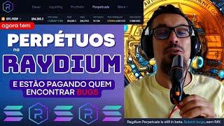 NOVIDADE NA RAYDIUM (DEX DA SOLANA)! PERPÉTUOS e RECOMPENSA PARA QUEM ACHAR BUGS