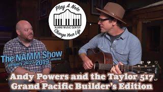 New Taylor 517 Grand Pacific - Andy Powers In Conversation With Chris McKee - New For 2019