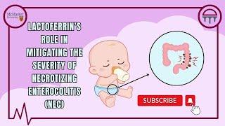 Lactoferrin’s Role in Mitigating the Severity of Necrotizing Enterocolitis (NEC)