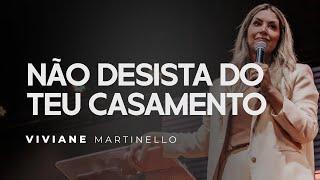 Não Desista do Teu Casamento | Pra. Viviane Martinello