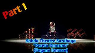 Sabda Theatre Surabaya "Kereta Kencana" (Eugene Ionesco) part 1