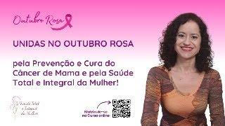  #1 - Série "Outubro Rosa" - Juntas pela Saúde Total e Integral da Mulher 