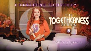 The TOGETHERNESS Series ️ Crystal Singing Bowls 432 Hertz to Relax, Study & Sleep