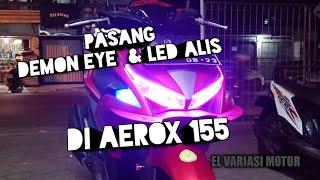 Pasang demon Eye Dan LeD Alis Di Motor Aerox 155..!!!