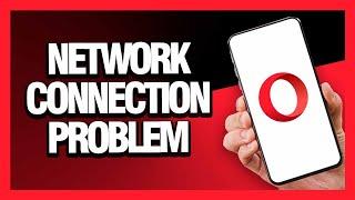 How to Fix Opera Browser Network Connection Problem - Android & Ios | Final Solution