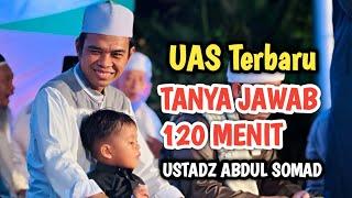 UAS TERBARU ‼️ SUPER LUCU TANYA JAWAB USTADZ ABDUL SOMAD TERBARU