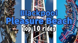 Top 10 rides at Blackpool Pleasure Beach | 2022