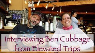 An Interview with Ben Cubbage from Elevated Trips