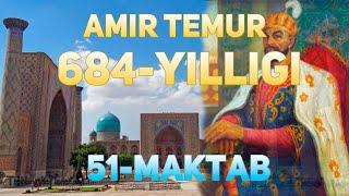 AMIR TEMUR 684 YILLIGI | 51-MAKTAB | UYDA QOLING