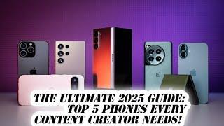 The Ultimate 2025 Guide: Top 5 Phones Every Content Creator Needs!