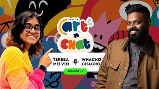 Art n’ Chat | Episode 5 | Whacko Chacko X Teresa Melvin