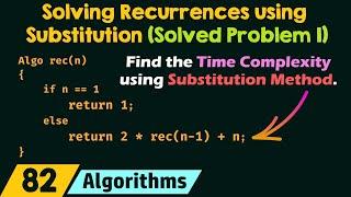 Solving Recurrences using Substitution Method (Solved Problem 1)