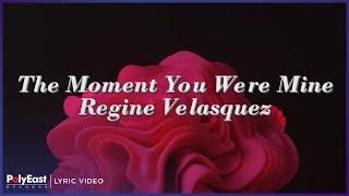 Regine Velasquez - The Moment You Were Mine (Lyric Video)