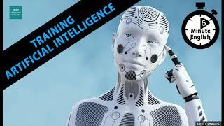 Training artificial intelligence - 6 Minute English