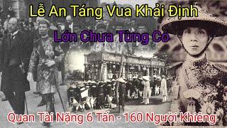 Ảnh Hiếm Về Tang lễ lớn chưa từng có trong lịch sử của vua Khải Định cách đây 100 năm