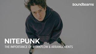 NITEPUNK: The Importance of Workflow & Arrangements | Music Production Masterclass