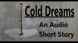 Cold Dreams - Psychological Thriller (Audio Short Story)
