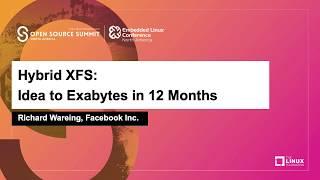 Hybrid XFS: Idea to Exabytes in 12 Months - Richard Wareing, Facebook Inc.