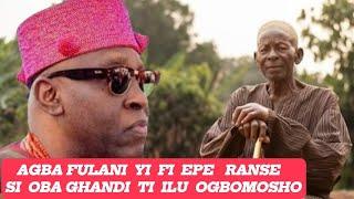 AGBA FULANI YI FI EPE RANSE SI OBA GHANDI TI ILU OGBOMOSHO