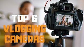 Best Vlogging Camera in 2019 - Top 6 Vlogging Cameras Review