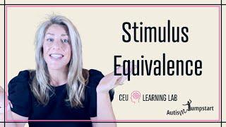 STIMULUS EQUIVALENCE (1 BCBA Learning CEU)