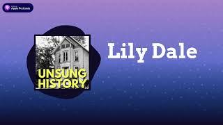 Lily Dale | Unsung History