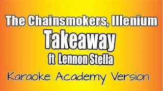 The Chainsmokers, Illenium  - Takeaway ( Karaoke Academy Version)  ft  Lennon Stella