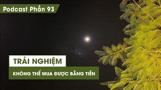 Tập 93: Trải nghiệm là thứ không thể mua được bằng tiền | Series Podcast