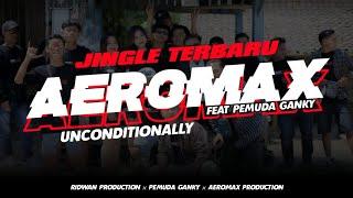 JINGLE TERBARU AEROMAX PRODUCTION FT PEMUDA GANKY BY RIDWAN PRODUCTION