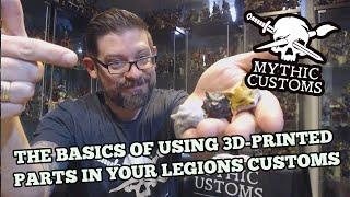 The Basics of Using 3D-Printed Parts in Your Mythic Legions Customs