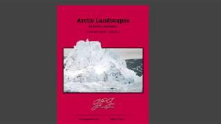 Arctic Landscapes by Kurtis J. Bertauche [Concert Band]