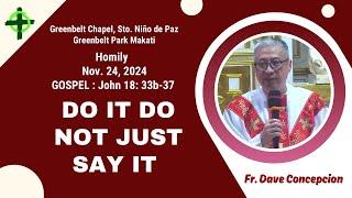 DO IT, DO NOT JUST SAY IT - Homily by Fr. Dave Concepcion on Nov. 24, 2024