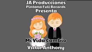 Victor Anthony - Mi Vida Cambio (Prod Ja Producciones y Pintana Full Records)