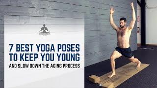 7 Best Yoga Poses To Keep You Young and Slow Down The Aging Process