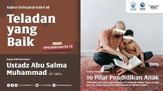 (Islamic Parenting) 10 Pilar Dalam Mendidik Anak #13 | Ustadz Abu Salma Muhammad