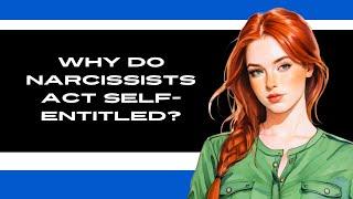 Why do Narcissists act SELF-ENTITLED & GREEDY?  #narcissistictraits #entitledpeople #selfishpeople