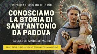 Conosciamo la Storia di Sant'Antonio da Padova - 13 Giugno 2023