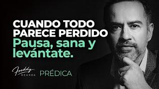 PREDICA Cuando No Sabes Qué Hacer: Pausa, Sana y Levántate |  Freddy DeAnda