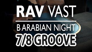 RAV VAST DRUM - 7/8 Groove (B Arabian Night Scale)