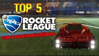 TOP 5 BEST CAR CUSTOMIZATIONS Rocket League