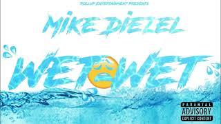 MIKE DIEZEL -  WET WET