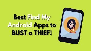 Best Find My Android Apps to Bust a Thief!