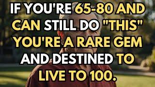 If you're 65-80 and can still do this, you're a rare gem and destined to live to 100. senior health