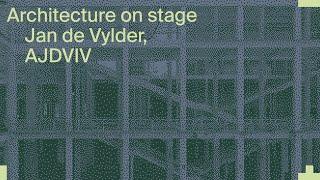 Architecture on Stage: Jan de Vylder, AJDVIV.