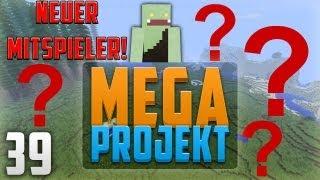 EIN NEUER MITSPIELER! WER? - Minecraft: MEGA PROJEKT #39