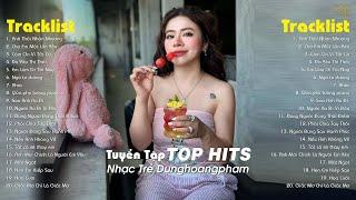 Anh Thôi Nhân Nhượng Hot Tiktok - Dunghoangpham 2024 - Tuyển Tập Nhạc Trẻ Hot Nhất Hiện Nay