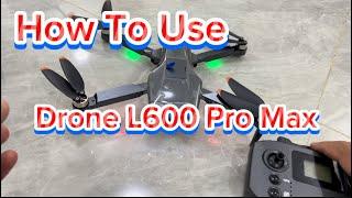 How to use Drone L600 Pro Max