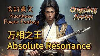 【Serialization】Absolute ResonanceXuanhuan Power Fantasy#Fantasy #Comedy #Xianxia #Xuanhuan