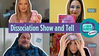 The BPD Bunch BRUNCH - Dissociation Show and Tell